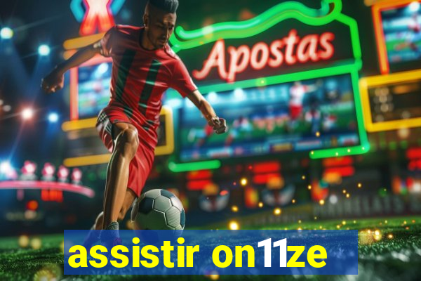 assistir on11ze